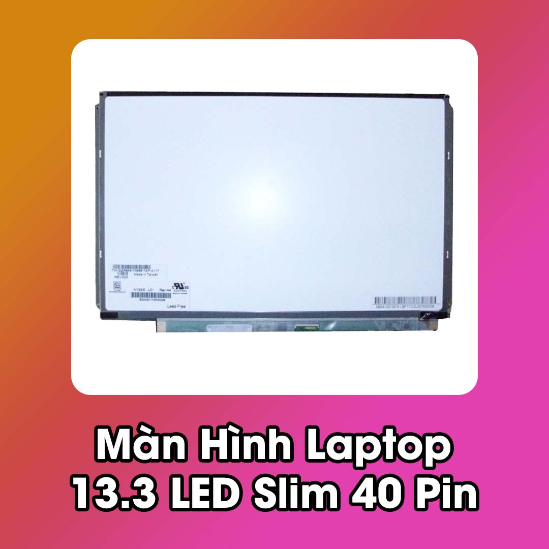 Màn Hình Laptop 13.3 LED Slim 40 Pin