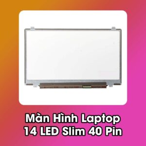 Màn laptop LCD 14.0 led mỏng 40 pin