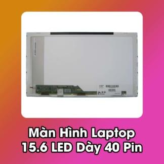 Màn Hình Laptop 15.6 LED dày 40 Pin