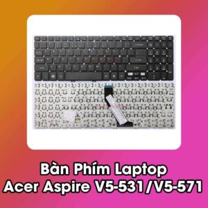 Bàn Phím Laptop Acer Aspire V5-531/V5-571