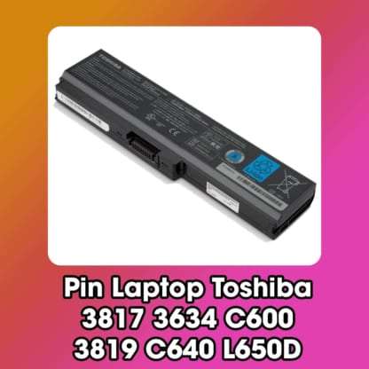 Pin Laptop Toshiba 3817 3634 C600 3819 C640 L650D