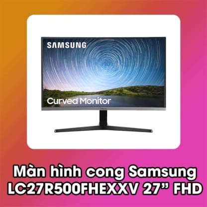 Màn hình Samsung LC27R500FHEXXV 27 inch FHD 60hz