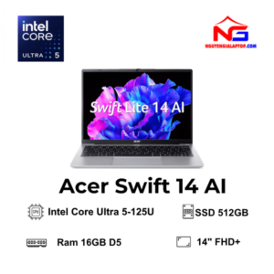 Laptop Acer Swift Lite 14 AI  – Core Ultra 5 125U | RAM 16GB DDR5 | SSD 512GB | 14 inch FHD+ IPS | Windows 11 bản quyền