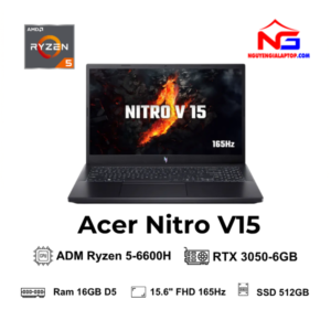 Laptop Acer Gaming Nitro V 15 AMD Ryzen 5 6600H, Ram 16GB D5, Ổ SSD 512GB, RTX 3050-6GB, Full HD 165Hz, Win11)